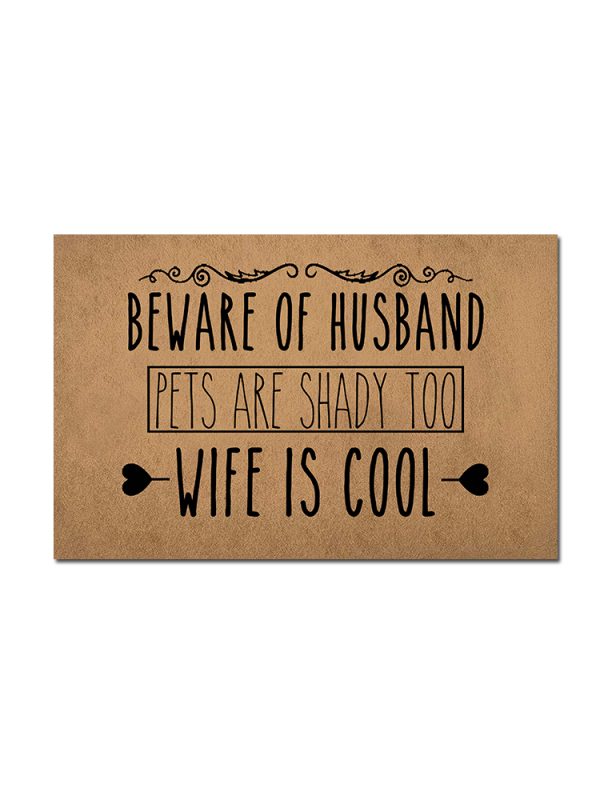 Beware-Of-Husband-Pets-are-shady-too-Wife-is-Cool funny doormat welcome doormat